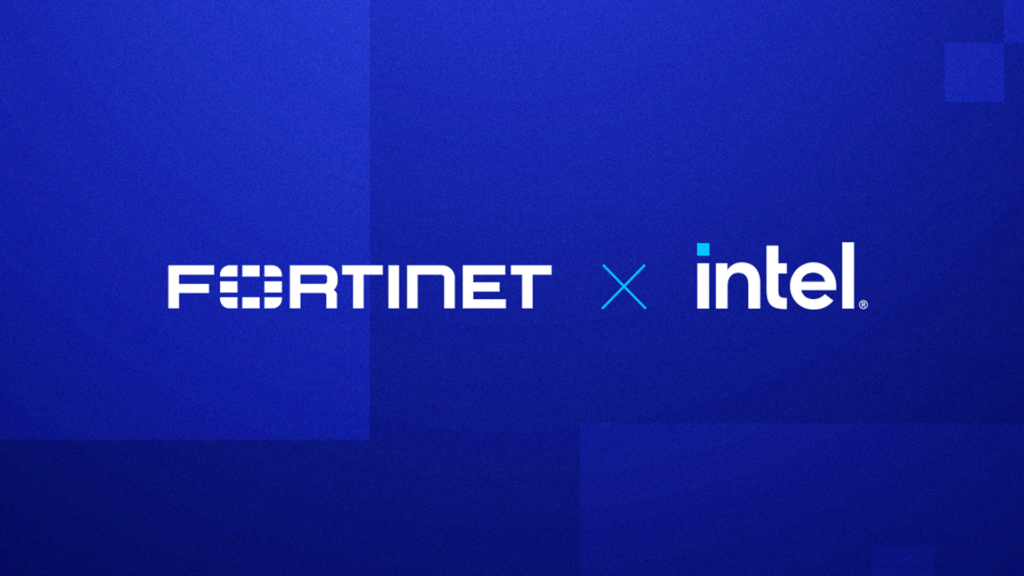 Intel and Fortinet Collaborate to Advance Cybersecurity Innovation and Strengthen Global Supply Chain Resilience