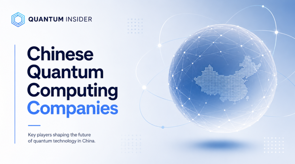 Overview of 10+ Chinese Quantum Computing Companies – 2026