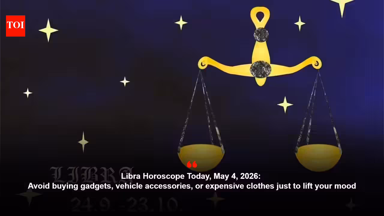 Libra Horoscope Today, May 4, 2026: Avoid buying gadgets, vehicle accessories, or expensive clothes just